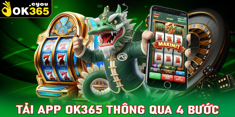 Hướng dẫn tải app OK365 thông qua 4 bước đơn giản 